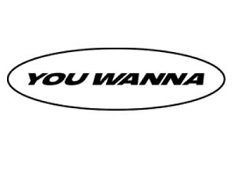 YOU WANNA